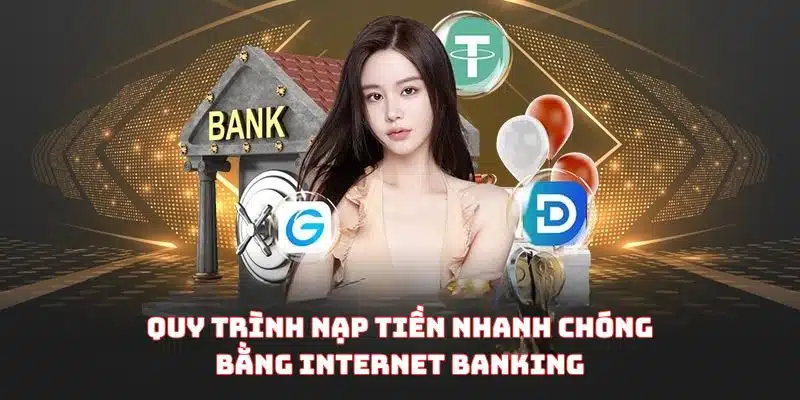 Quy trình nạp tiền nhanh chóng bằng Internet Banking